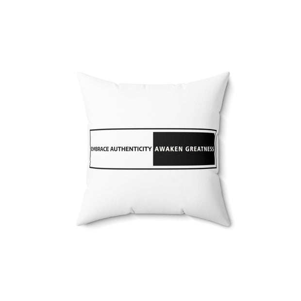 Embrace Authenticity Awaken Greatness Spun Polyester Square Pillow