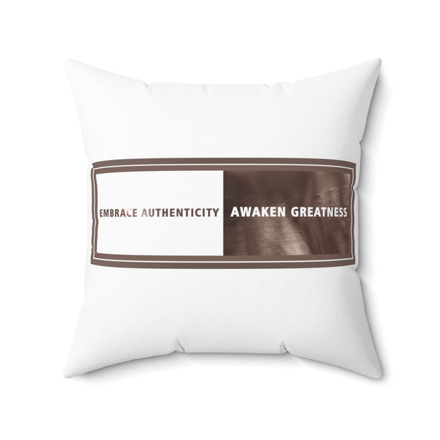 Embrace Authenticity Awaken Greatness Spun Polyester Square Pillow