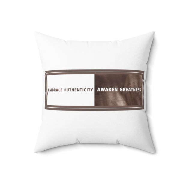 Embrace Authenticity Awaken Greatness Spun Polyester Square Pillow